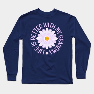 Life Is Better With My Grandma, Aster Flower Art With "Life Is Better With My Grandma" Quote Long Sleeve T-Shirt